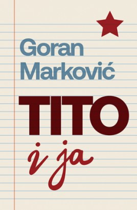 Tito i ja Goran Marković Domaći pisci