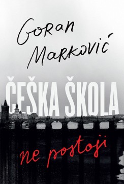 Češka škola ne postoji Goran Marković Autobiografije i biografije