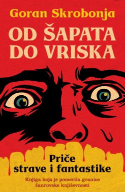 I dalje u neistraženim vodama Prikaz knjige „Od šapata do vriska“ Gorana Skrobonje