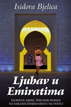 Ljubav u Emiratima Isidora Bjelica Domaći pisci