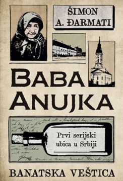 Baba Anujka – Banatska veštica Šimon A. Đarmati Trileri Domaći autori Kriminalistički Publicistika