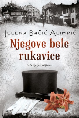 Njegove bele rukavice Jelena Bačić Alimpić Domaći pisci