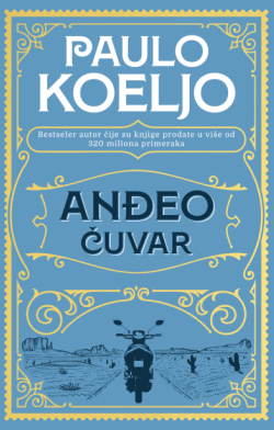 Koeljove mudrosti za sanjare i tragače Prikaz romana „Anđeo čuvar“