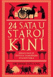 Upoznajte 24 osobe iz stare Kine Prikaz knjige „24 sata u staroj Kini“