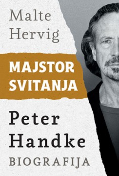 Majstor svitanja: Peter Handke - biografija Malte Hervig Publicistika Biografija