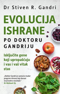 Najfascinantniji pristup nutricionizmu Prikaz knjige „Evolucija ishrane po doktoru Gandriju“
