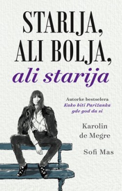 Iz ugla dve nostalgične, ali moderne Parižanke Prikaz knjige „Starija, ali bolja, ali starija“