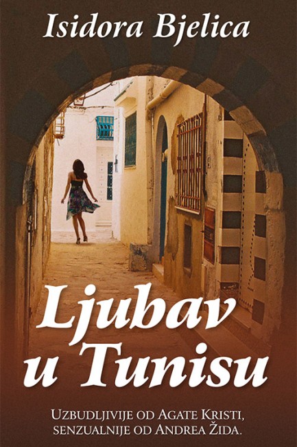 Ljubav u Tunisu Isidora Bjelica Domaći pisci