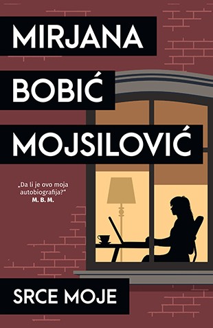 Srce moje Mirjana Bobić Mojsilović Domaći pisci