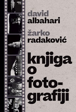 Knjiga o fotografiji Žarko Radaković David Albahari Domaći autori