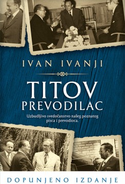 Titov prevodilac Ivan Ivanji Autobiografije i biografije