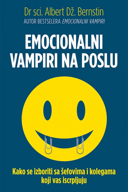 Emocionalni vampiri na poslu Albert Dž. Bernstin Popularna psihologija