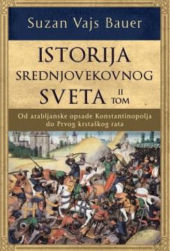Istorija srednjovekovnog sveta - II tom Suzan Vajs Bauer Istorija