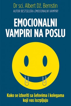 Emocionalni vampiri na poslu Albert Dž. Bernstin Popularna psihologija