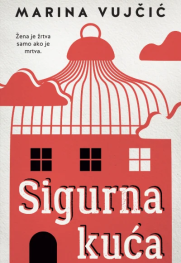 Kad žrtva progovori Prikaz romana „Sigurna kuća“: