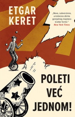 Keret ponovo zadaje udarac Prikaz zbirke priča „Poleti već jednom!“