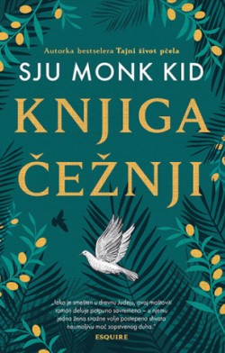Odvažni četvrti roman autorke Sju Monk Kid Prikaz romana „Knjiga čežnji“