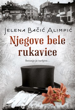 Njegove bele rukavice Jelena Bačić Alimpić Domaći pisci