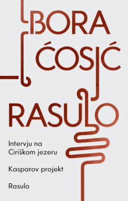Gust koloplet misli Prikaz knjige „Rasulo“ Bore Ćosića