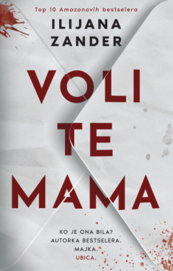 „Voli te mama“ Prikaz romana Ilijane Zander