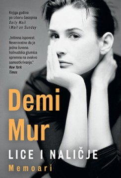 Lice i naličje: Memoari Demi Mur Publicistika Autobiografija