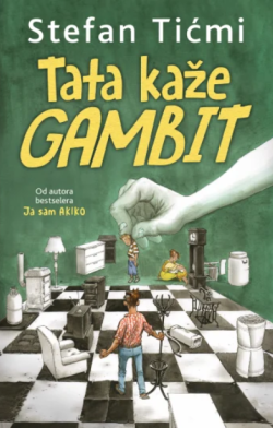 Stefana Tićmija: Taknuto-maknuto Prikaz knjige „Tata kaže gambit“