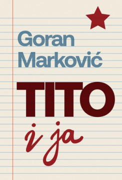 Tito i ja Goran Marković Domaći pisci