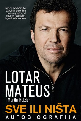 Sve ili ništa Lotar Mateus Autobiografije i biografije