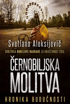 Černobiljska molitva Svetlana Aleksandrovna Aleksijevič Drama