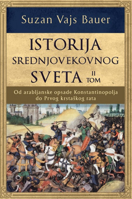 Istorija srednjovekovnog sveta - II tom Suzan Vajs Bauer Istorija