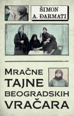 Od sudbinskih proricanja do veštih manipulacija „Mračne tajne beogradskih vračara“
