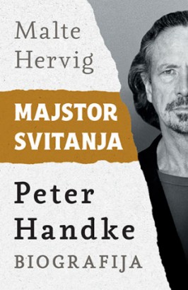 Majstor svitanja: Peter Handke - biografija Malte Hervig Publicistika Biografija