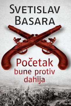 Početak bune protiv dahija Svetislav Basara Domaći pisci
