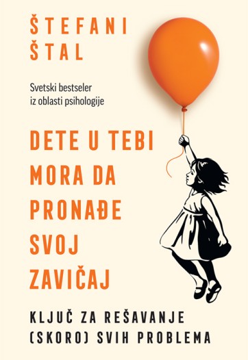Dete u tebi mora da pronađe svoj zavičaj Štefani Štal Popularna psihologija